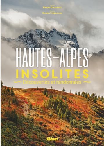 Hautes-Alpes insolites: Découvertes et randonnées von GLENAT
