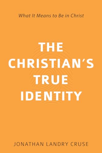 The Christian's True Identity: What It Means to Be in Christ