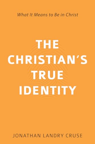 The Christian's True Identity: What It Means to Be in Christ