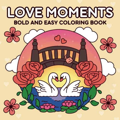 Love Moments: Cozy and Comfy Coloring Book for Adults & Teens with Easy and Bold Love-Inspired Designs von Independently published