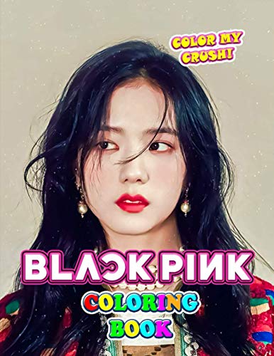 Color My Crush! - Black Pink Coloring Book: Super Gift for Kids and Fans - Great Coloring Book