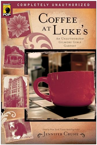 Coffee at Luke's: An Unauthorized Gilmore Girls Gabfest (Smart Pop Series)