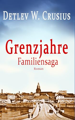 Grenzjahre: Familiensaga von Independently published