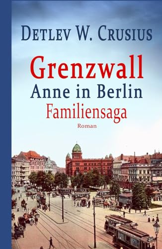 Grenzwall: Anne in Berlin (Familiensaga)