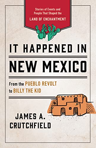 It Happened in New Mexico: Stories of Events and People That Shaped the Land of Enchantment It Happened in New Mexico: Stories of Events and People That Shaped the Land of Enchantment von Globe Pequot