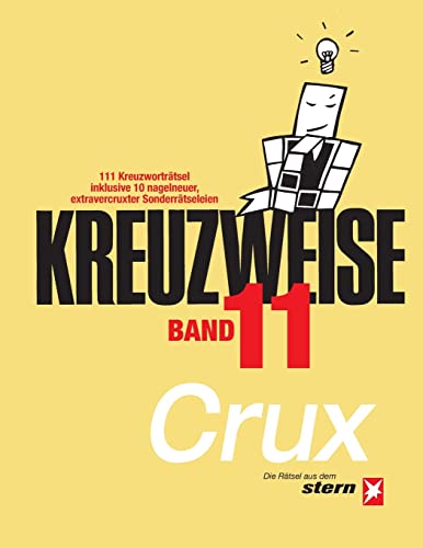 KREUZWEISE Band 11: 111 Kreuzworträtsel inklusive 10 nagelneuer, extravercruxter Sonderrätseleien: Die Rätsel aus dem „stern“ von CRUX (STERN Kreuzweise) von tredition