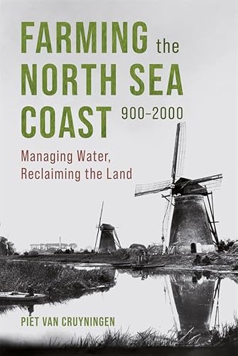Farming the North Sea Coast, 900-2000: Managing Water, Reclaiming the Land (Boydell Studies in Rural History) von Boydell & Brewer