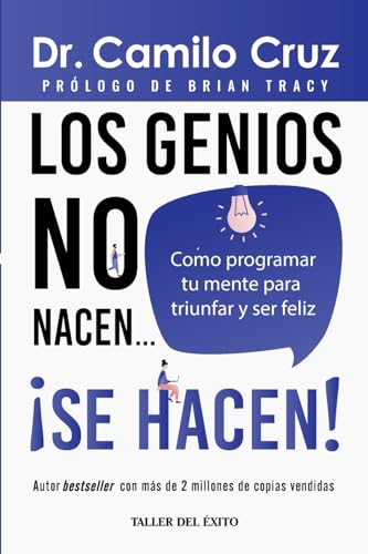 Los genios no nacen... se hacen!: Como programar tu mente para triunfar y ser feliz von Taller del Éxito