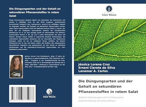 Die Düngungsarten und der Gehalt an sekundären Pflanzenstoffen in rotem Salat: Bioaktive Verbindungen und ihr Einfluss auf die Zusammensetzung von Lactuca Sativa L. von Verlag Unser Wissen
