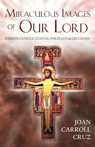 Miraculous Images of Our Lord: Famous Catholic Statues, Portraits and Crucifixes von Tan Books