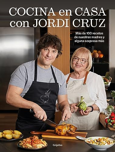 Cocina en casa con Jordi Cruz: Más de 100 recetas de nuestras madres y alguna sorpresa más (Cocina casera)