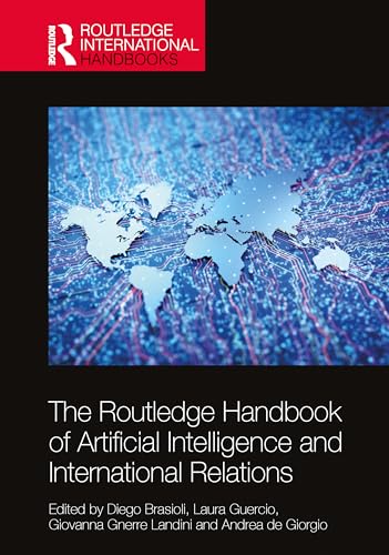 The Routledge Handbook of Artificial Intelligence and International Relations (Routledge International Handbooks) von Taylor & Francis