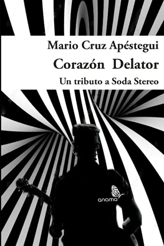 Corazón delator: Un tributo a Soda Stereo von Independently published