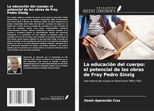 La educación del cuerpo: el potencial de las obras de Fray Pedro Sinzig: Una historia del cuerpo en Brasil entre 1989 y 1922 von Ediciones Nuestro Conocimiento