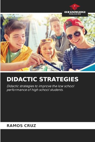 DIDACTIC STRATEGIES: Didactic strategies to improve the low school performance of high school students. von Our Knowledge Publishing