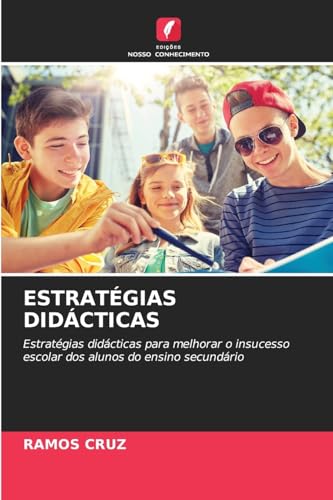 ESTRATÉGIAS DIDÁCTICAS: Estratégias didácticas para melhorar o insucesso escolar dos alunos do ensino secundário von Edições Nosso Conhecimento