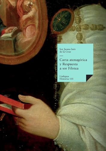 Carta atenagórica y Respuesta a sor Filotea (Historia, Band 118)