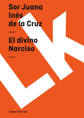El divino Narciso (Teatro, Band 131)