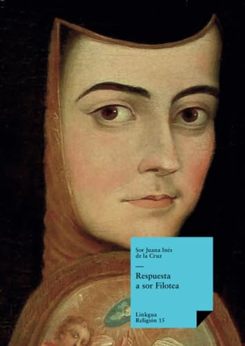Respuesta a sor Filotea (Religión, Band 15) von Linkgua Ediciones