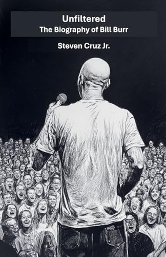 Unfiltered: The Biography of Bill Burr Unfiltered: The Biography of Bill Burr von Cajú Publishing