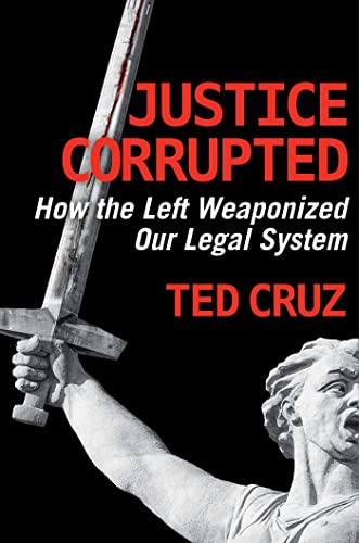 Justice Corrupted: How the Left Weaponized Our Legal System von Regnery