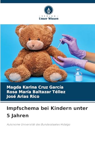 Impfschema bei Kindern unter 5 Jahren: Autonome Universität des Bundesstaates Hidalgo von Verlag Unser Wissen