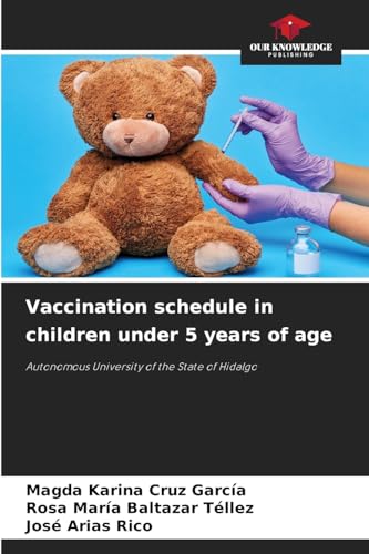 Vaccination schedule in children under 5 years of age: Autonomous University of the State of Hidalgo von Our Knowledge Publishing