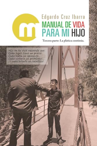 Manual de vida para mi hijo: Tercera parte: La plática continúa. Manual de vida para mi hijo: Tercera parte: La plática continúa. von Palibrio