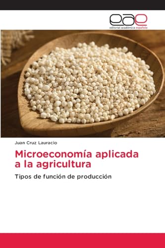 Microeconomía aplicada a la agricultura: Tipos de función de producción von Editorial Académica Española