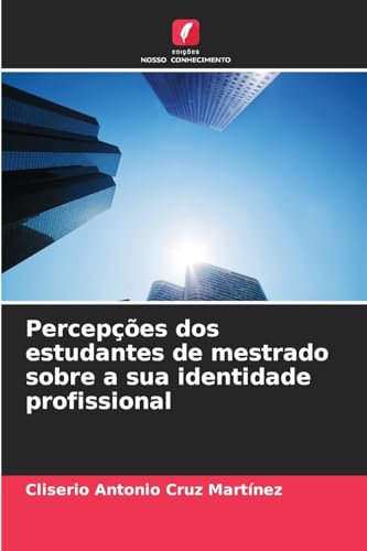 Percepções dos estudantes de mestrado sobre a sua identidade profissional von Edições Nosso Conhecimento