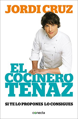 El cocinero tenaz : si te lo propones, lo consigues (Conecta)