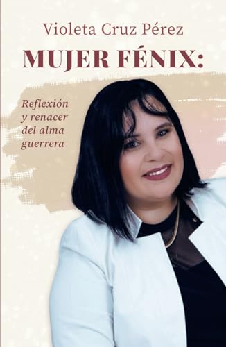 Mujer Fénix: Reflexión y renacer del alma guerrera von Barker Publishing LLC