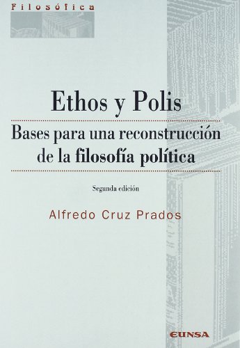 Ethos y Polis : bases para una reconstrucción de la filosofía política (Colección filosófica, Band 152) von EUNSA. EDICIONES UNIVERSIDAD DE NAVARRA, S.A.