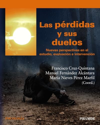 Las pérdidas y sus duelos: Nuevas perspectivas en el estudio, evaluación e intervención (Psicología) von Ediciones Pirámide