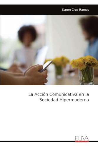 La Acción Comunicativa en la Sociedad Hipermoderna von Eliva Press