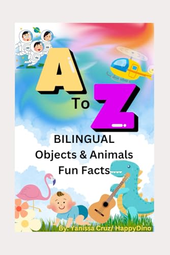 A to Z Bilingual Objects & Animals Fun Facts: (learning in english and spanish)