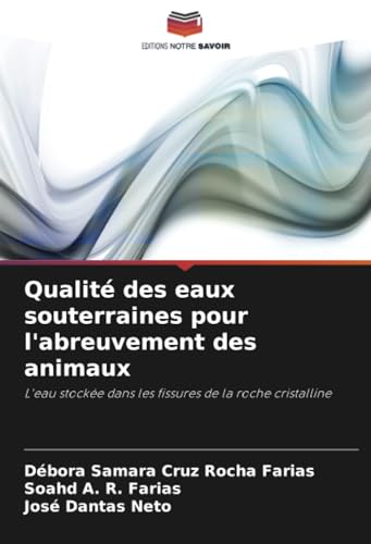 Qualité des eaux souterraines pour l'abreuvement des animaux: L'eau stockée dans les fissures de la roche cristalline von Editions Notre Savoir