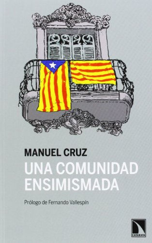 Una comunidad ensimismada : diez años de escritos sobre Cataluña von LOS LIBROS DE LA CATARATA (UDL)