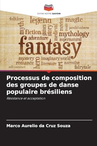 Processus de composition des groupes de danse populaire brésiliens: Résistance et acceptation von Editions Notre Savoir