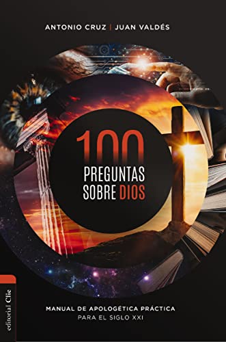 100 preguntas sobre Dios: Manual de apologética práctica para el siglo XXI von HarperCollins Christian Pub.