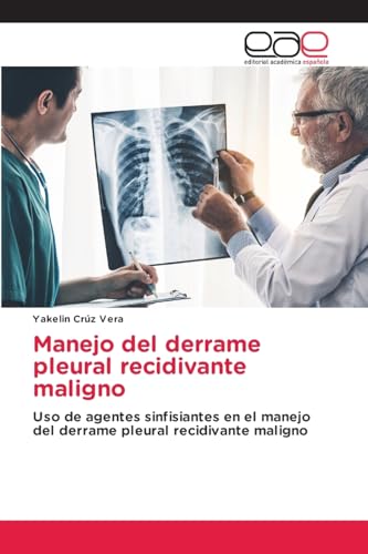 Manejo del derrame pleural recidivante maligno: Uso de agentes sinfisiantes en el manejo del derrame pleural recidivante maligno von Editorial Académica Española