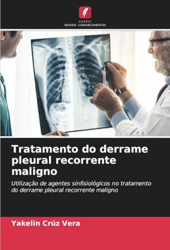 Tratamento do derrame pleural recorrente maligno: Utilização de agentes sinfisiológicos no tratamento do derrame pleural recorrente maligno von Edições Nosso Conhecimento
