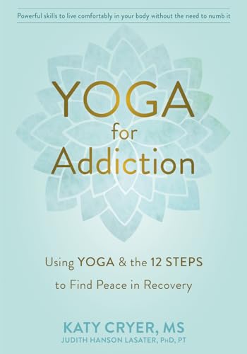 Yoga for Addiction: Using Yoga and the Twelve Steps to Find Peace in Recovery von New Harbinger