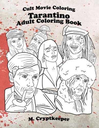 Cult Movie Coloring: (Unofficial) Quentin Tarantino Movie Characters Adult Coloring Book: Including Cult Classics: Mia Wallace, Mr. Brown, Pai Mei, ... Col Hans Landa, Shosanna And Daisy Domergue