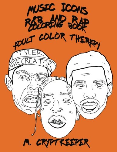 Music Icons - R&B AND RAP Coloring Book: Adult Coloring Book Featuring ASAP Rocky, Chance The Rapper, Drake, Childish Gambino, Gucci Mane, Kanye West, ... - Rhythm & Blues And Rap Colour Therapy von CreateSpace Independent Publishing Platform
