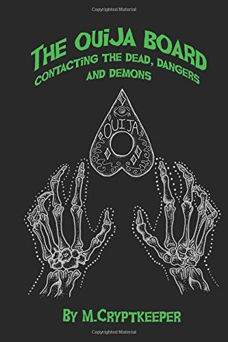 The Ouija Board: Contacting The Dead, Dangers And Demons (Talking To The Dead, Band 1)