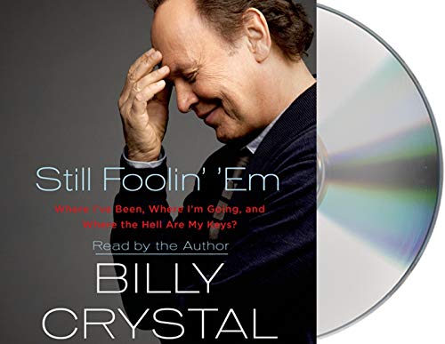 Still Foolin' 'em: Where I've Been, Where I'm Going, and Where the Hell Are My Keys?