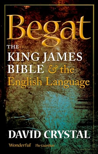 Begat: The King James Bible and the English Language von Oxford University Press, USA