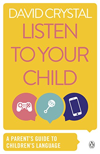 Listen to Your Child: A Parent's Guide to Children's Language Listen to Your Child: A Parent's Guide to Children's Language von Penguin