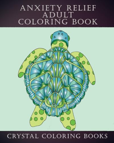 Anxiety Relief Coloring Book For Adults: A Beautiful Adult Stress Relief Coloring Book Containing 40 Different Designs Including Patterns Animals ... That Loves Coloring To Help With Mindfulness von Independently published